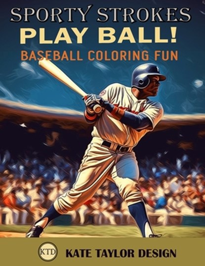 Play Ball! Baseball Coloring Fun: Immersive Coloring Experience for Baseball Fans, Kate Taylor Design - Paperback - 9798398530827