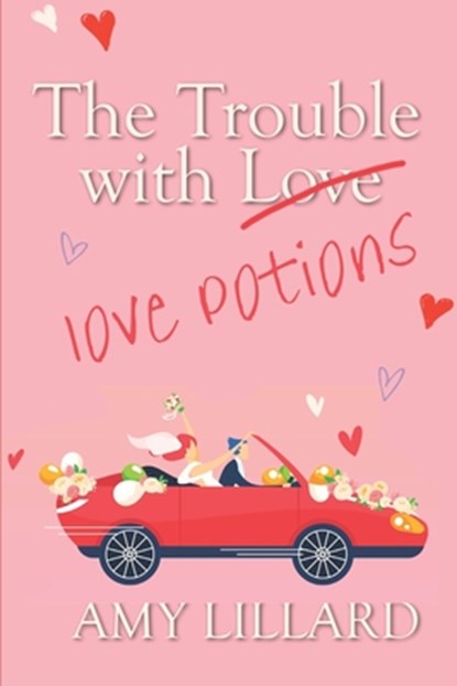 The Trouble With Love Potions: a sweet and clean romantic comedy, Amy Lillard - Paperback - 9798399359687