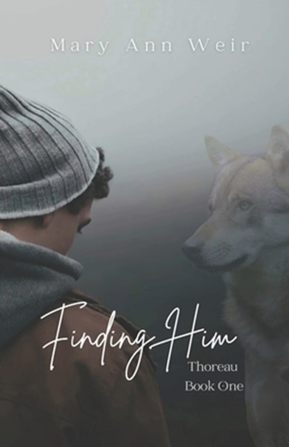 Finding Him: Thoreau Book One, Mary Ann Weir - Paperback - 9798399809489