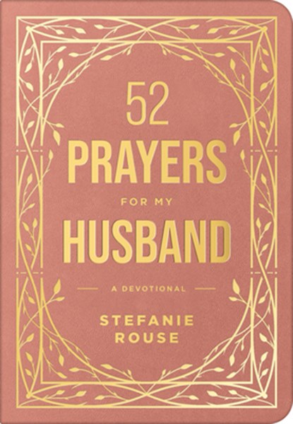 52 Prayers for My Husband: A Devotional to Build a Healthy, Loving Marriage That Will Last a Lifetime, Stefanie Rouse - Gebonden - 9798400501043