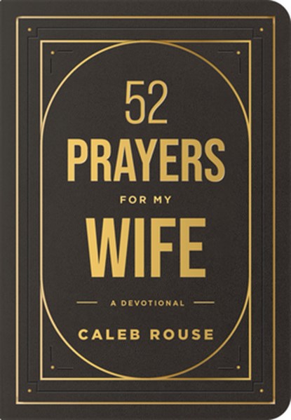 52 Prayers for My Wife: A Devotional to Build a Strong Marriage That Will Last a Lifetime, Caleb Rouse - Gebonden - 9798400501081