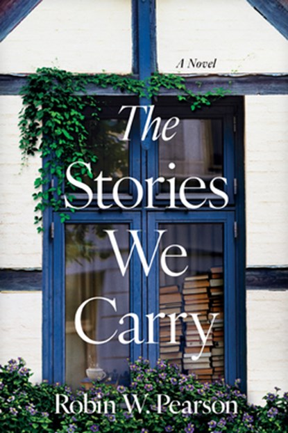 Stories We Carry, Robin W. Pearson - Paperback - 9798400501258