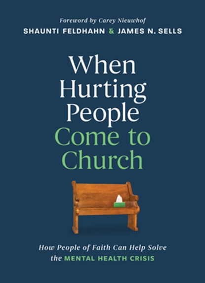 When Hurting People Come to Church, Shaunti Feldhahn ; James N. Sells - Gebonden - 9798400509483
