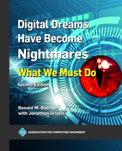 Digital Dreams Have Become Nightmares, Ronald M. Baecker - Paperback - 9798400717680