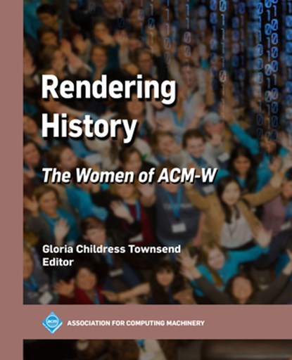 Rendering History: The Women of ACM-W, Gloria Childress Townsend - Gebonden - 9798400717741