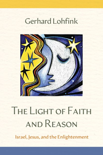 The Light of Faith and Reason, Gerhard Lohfink - Gebonden - 9798400801143
