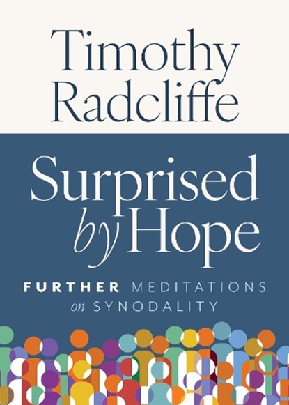 Surprised by Hope: Further Meditations on Synodality, Timothy Radcliffe - Paperback - 9798400802362