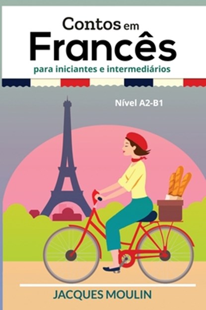 Contos em Frances para Iniciantes e Intermediarios, Jacques Moulin - Paperback - 9798401935687