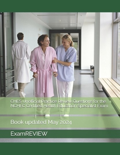CHES Unofficial Practice Review Questions for the NCHEC Certified Health Education Specialist Exam, Mike Yu - Paperback - 9798404087338