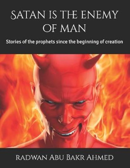 Satan is the enemy of man, ABU BAKR AHMED,  Radwan - Paperback - 9798408183234