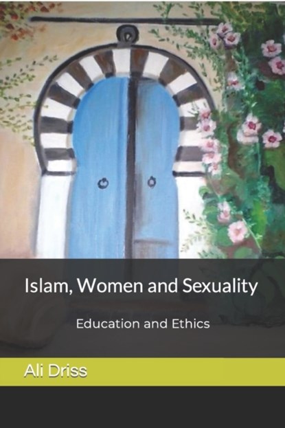 Islam, Women and Sexuality, Ali Driss - Paperback - 9798411390391