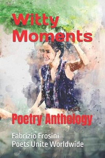 Witty Moments, WORLDWIDE,  Poets Unite ; Frosini, Fabrizio - Paperback - 9798414830689