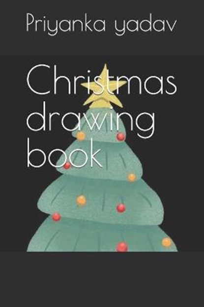Christmas drawing book, YADAV,  Priyanka - Paperback - 9798417993367