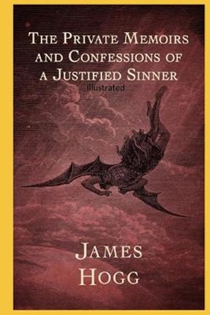The Private Memoirs and Confessions of a Justified Sinner Illustrated, HOGG,  James - Paperback - 9798418813626