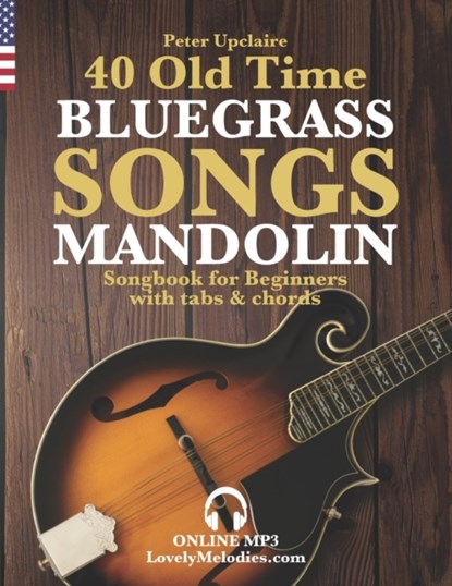 40 Old Time Bluegrass Songs - Mandolin Songbook for Beginners with Tabs and Chords, Peter Upclaire - Paperback - 9798419241619