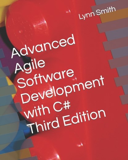 Advanced Agile Software Development with C# Third Edition, SMITH,  Lynn - Paperback - 9798419521841