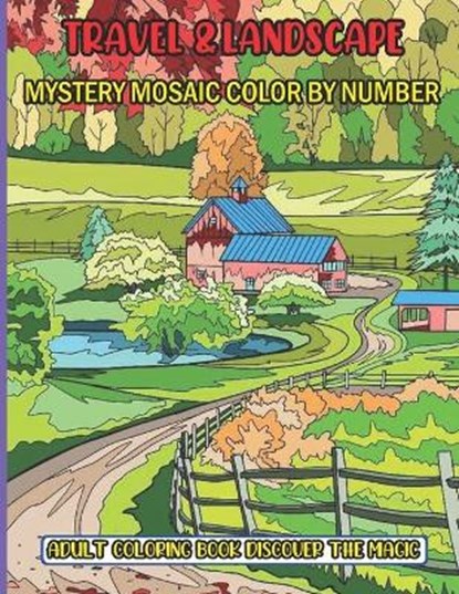 Travel & Landscape Mystery Mosaic Color By Number Adult Coloring Book Discover The Magic, BOOKS,  Sk - Paperback - 9798420059173