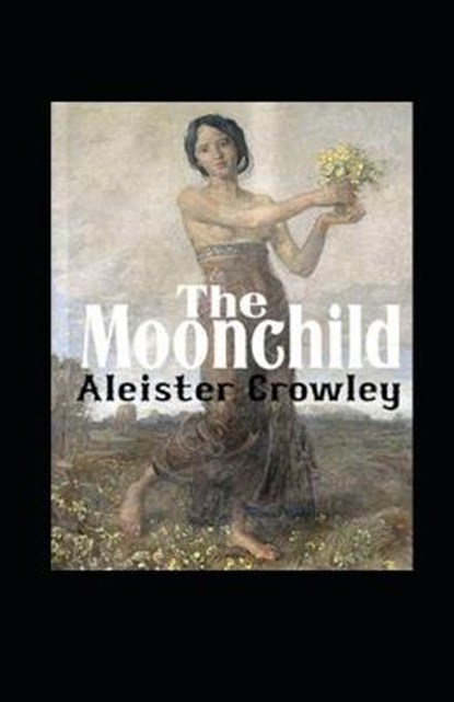 Moonchild Annotated, CROWLEY,  Aleister - Paperback - 9798420167816