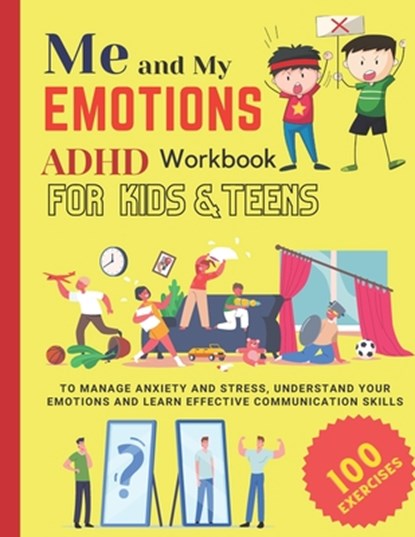ME AND MY EMOTIONS - ADHD workbook for kids & teens to Manage Anxiety and Stress, Understand Your Emotions and Learn Effective Communication Skills, Damed Art - Paperback - 9798420278406