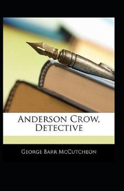 Anderson Crow, Detective Annotated, BARR MCCUTCHEON,  George - Paperback - 9798421182023