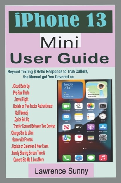 iPhone 13 Mini User Guide, Lawrence Sunny - Paperback - 9798421241171