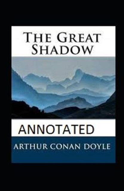The Great Shadow Annotated, DOYLE,  Sir Arthur Conan - Paperback - 9798421625414