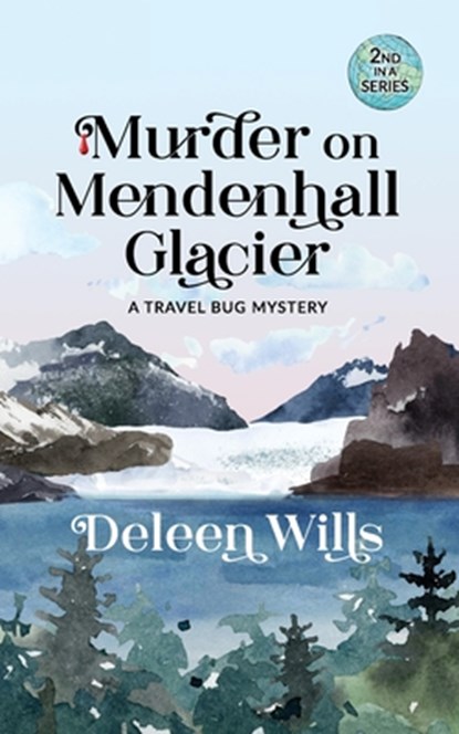 Murder on Mendenhall Glacier, Deleen Wills - Paperback - 9798422122844