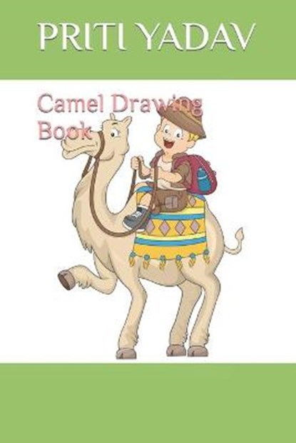 Camel Drawing Book, YADAV,  Priti - Paperback - 9798422167524
