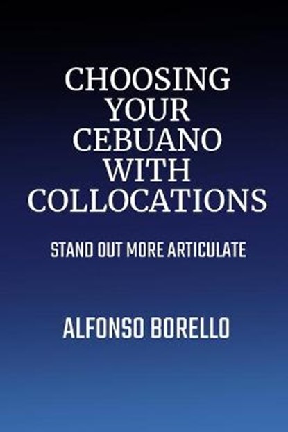 Choosing Your Cebuano with Collocations, BORELLO,  Alfonso - Paperback - 9798422223015