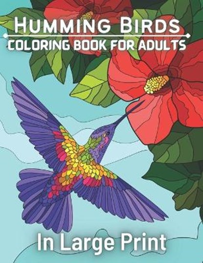 Humming Birds Coloring Book For Adults In Large Print, BOOK,  Sk - Paperback - 9798422345205