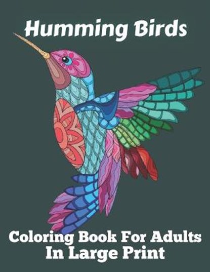 Humming Birds Coloring Book For Adults In Large Print, BOOK,  Sk - Paperback - 9798422345489