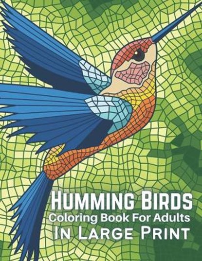 Humming Birds Coloring Book For Adults In Large Print, BOOK,  Sk - Paperback - 9798422345588