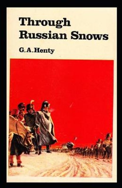 Through Russian Snows, HENTY,  G a - Paperback - 9798422570447