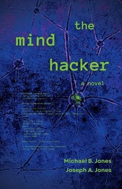 The Mind Hacker, JONES,  Joseph a ; Jones, Michael B - Paperback - 9798422745074