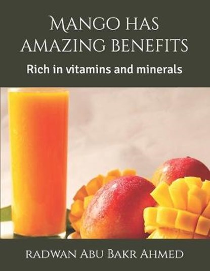 Mango has amazing benefits, ABU BAKR AHMED,  Radwan - Paperback - 9798423777166