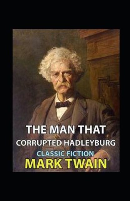 The Man That Corrupted Hadleyburg Annotated, TWAIN,  Mark - Paperback - 9798423913519