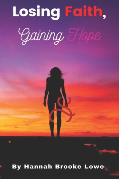 Losing Faith, Gaining Hope, Hannah Lowe - Paperback - 9798424244179