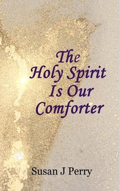 The Holy Spirit Is Our Comforter, PERRY,  Susan J - Paperback - 9798430420833