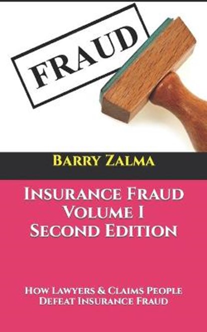 Insurance Fraud Volume I Second Edition, ZALMA,  Barry - Paperback - 9798431475429
