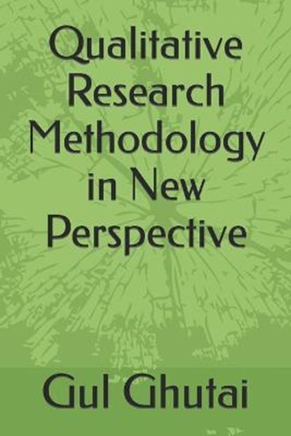 Qualitative Research Methodology in New Perspective, GHUTAI,  Gul - Paperback - 9798432094612