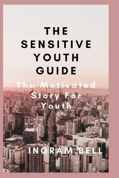 The Sensitive Youth Guide, BELL,  Ingram - Paperback - 9798432247964