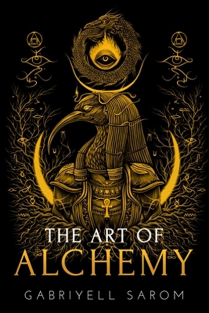 The Art of Alchemy, Gabriyell Sarom - Paperback - 9798438968986