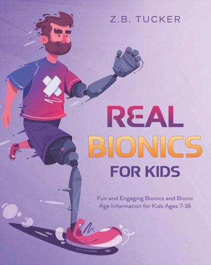 Real Bionics For Kids, TUCKER,  Z B - Paperback - 9798439176861