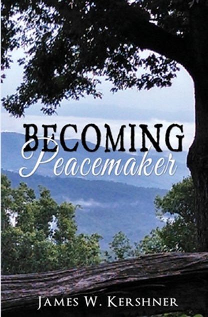 Becoming Peacemaker, James W Kershner - Paperback - 9798439708338