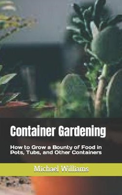 Container Gardening, WILLIAMS,  Michael - Paperback - 9798441051620