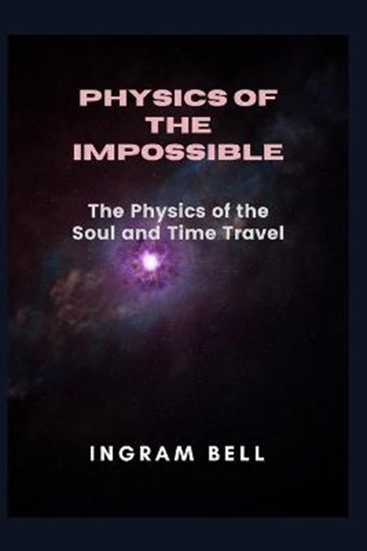Physics of the Impossible, BELL,  Ingram - Paperback - 9798441180658