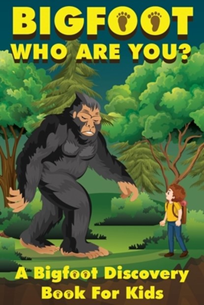 Bigfoot, Who Are You: A Bigfoot Discovery Book for Kids, Frank Hendersen - Paperback - 9798442200348