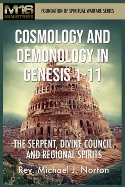Cosmology and Demonology in Genesis 1-11, Michael J Norton - Paperback - 9798446465323