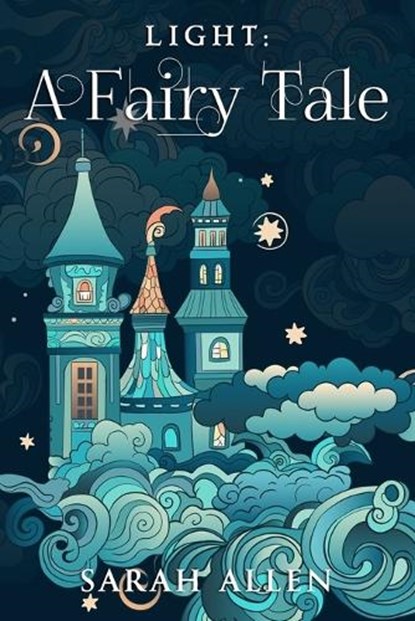 Light: A Fairy Tale, Sarah Allen - Paperback - 9798447198039