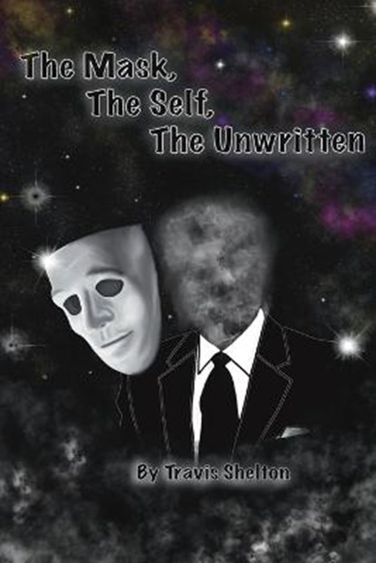 The Mask, The Self, The Unwritten, SHELTON,  Travis - Paperback - 9798449796943